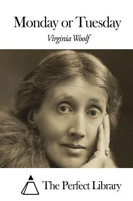 Monday or Tuesday - Virginia Woolf - Livros - Createspace - 9781507633861 - 19 de janeiro de 2015