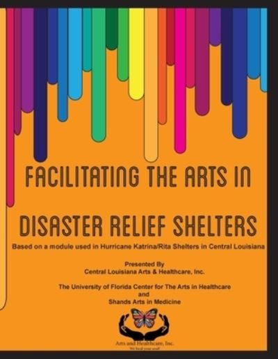 Cover for Inc Central Louisiana Arts Healthcare · Facilitating the Arts in Disaster Relief Shelters (Paperback Bog) (2015)