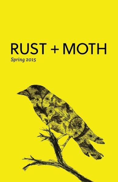 Cover for Rust and Moth · Rust + Moth: Spring 2015 (Paperback Book) (2015)