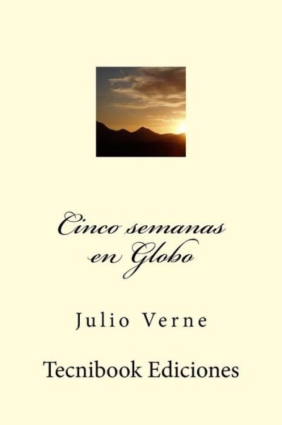 Cinco semanas en Globo - Julio Verne - Książki - CreateSpace Independent Publishing Platf - 9781511717861 - 13 kwietnia 2015