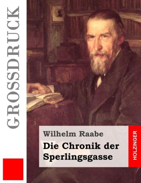 Cover for Wilhelm Raabe · Die Chronik Der Sperlingsgasse (Grossdruck) (Paperback Book) (2015)