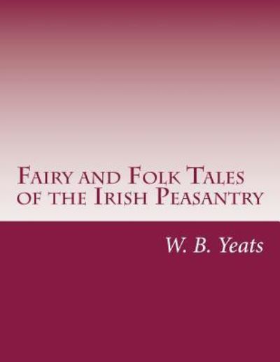 Cover for W B Yeats · Fairy and Folk Tales of the Irish Peasantry (Paperback Book) (2015)