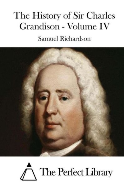 Cover for Samuel Richardson · The History of Sir Charles Grandison - Volume Iv (Pocketbok) (2015)