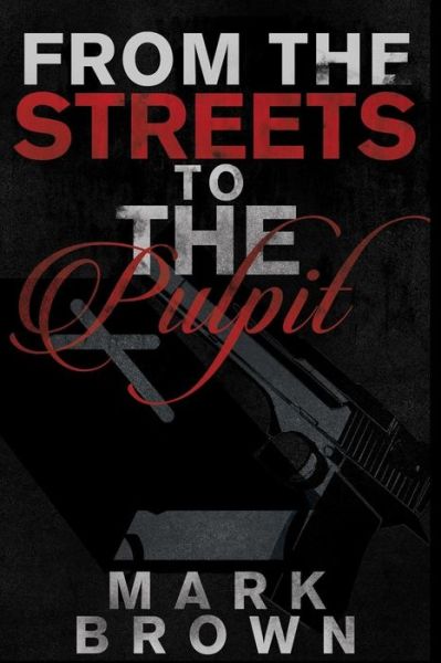 Cover for Mark Brown · From the Streets to the Pulpit (Pocketbok) (2015)