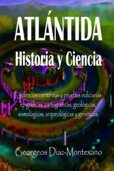 ATLÁNTIDA Historia y Ciencia - Georgeos Díaz-Montexano - Livres - CreateSpace Independent Publishing Platf - 9781515355861 - 4 août 2015