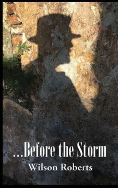 Cover for Wilson Roberts · ...Before the Storm (Hardcover Book) (2018)