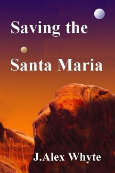 Cover for J Alex Whyte · Saving the Santa Maria (Paperback Book) (2016)