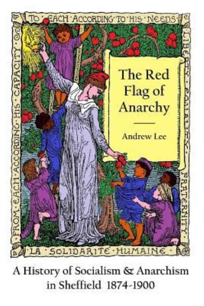 Cover for Consultant Andrew Lee · The Red Flag of Anarchy - A History of Socialism &amp; Anarchism in Sheffield 1874-1900 (Paperback Book) (2017)