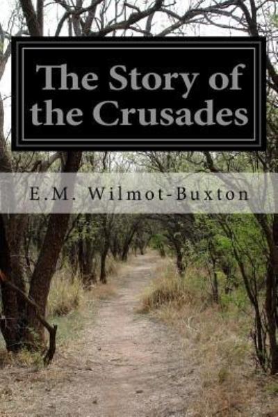 Cover for E M Wilmot-Buxton · The Story of the Crusades (Paperback Book) (2015)