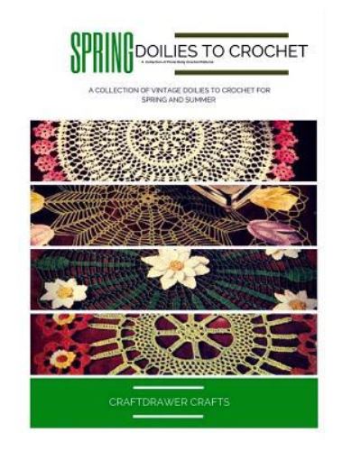 Cover for Craftdrawer Crafts · Spring Doilies to Crochet A Collection of Floral Doily Crochet Patterns (Paperback Book) (2017)