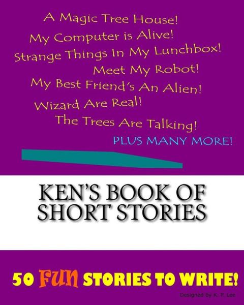 Ken's Book Of Short Stories - K P Lee - Książki - Createspace Independent Publishing Platf - 9781522847861 - 1 grudnia 2015