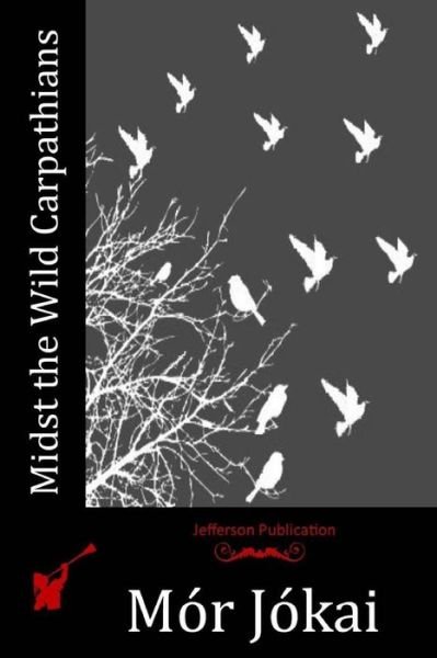 Cover for Mor Jokai · Midst the Wild Carpathians (Paperback Book) (2016)