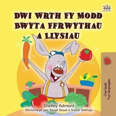 Cover for Shelley Admont · I Love to Eat Fruits and Vegetables (Welsh Children's Book) (Paperback Bog) (2022)