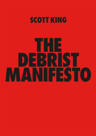 Cover for Scott King · THE DEBRIST MANIFESTO: Scott King (Paperback Book) (2021)