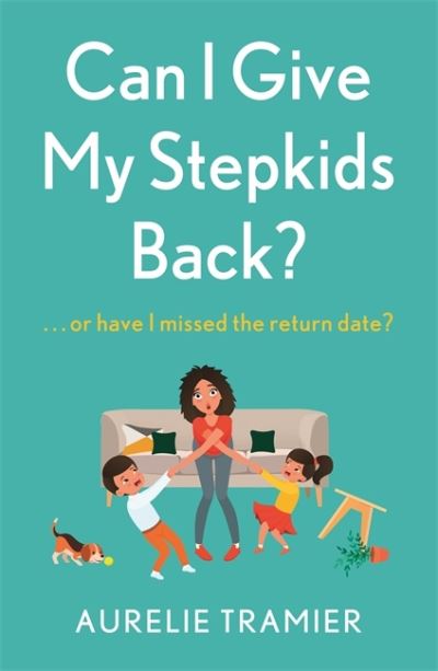 Cover for Aurelie Tramier · Can I Give My Stepkids Back?: A laugh out loud, uplifting page turner (Paperback Book) (2021)
