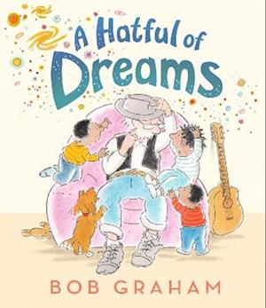 Cover for Bob Graham · A Hatful of Dreams: A beautiful picture book with a magical twist that celebrates the special bond between grandparents and grandchildren. From one of the world’s most treasured bookmakers, author of The Concrete Garden, Bob Graham. (Hardcover bog) (2025)
