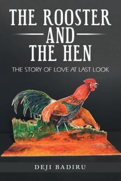 Cover for Deji Badiru · The Rooster and the Hen: The Story of Love at Last Look (Pocketbok) (2018)