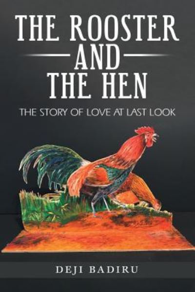 Cover for Deji Badiru · The Rooster and the Hen: The Story of Love at Last Look (Taschenbuch) (2018)