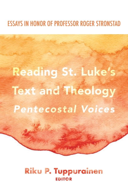 Cover for Riku P. Tuppurainen · Reading St. Luke's Text and Theology : Pentecostal Voices (Book) (2019)