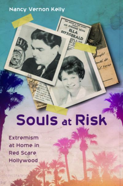 Cover for Nancy Vernon Kelly · Souls at Risk: Extremism at Home in Red Scare Hollywood (Paperback Book) (2019)