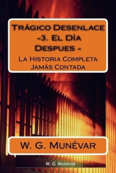 Cover for W G Munévar · Tragico Desenlace - El Dia Despues - (Paperback Book) (2016)