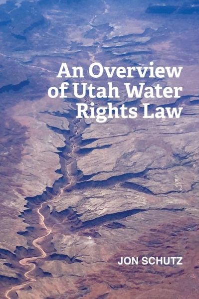 Cover for Jon Schutz · An Overview of Utah Water Rights Law (Paperback Book) (2016)