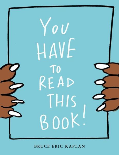 You Have to Read This Book - Bruce Eric Kaplan - Książki - Simon & Schuster Books For Young Readers - 9781534462861 - 30 marca 2021