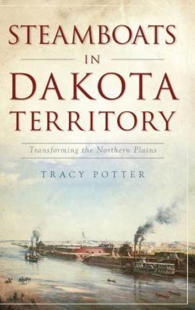 Cover for Tracy Potter · Steamboats in Dakota Territory (Hardcover Book) (2017)