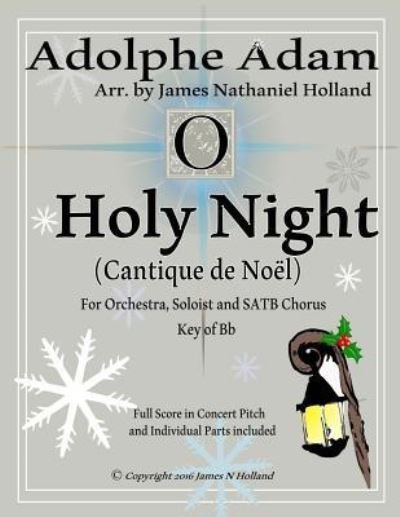 Cover for James Nathaniel Holland · Holy Night (Cantique de Noel) for Orchestra, Soloist and SATB Chorus (Paperback Bog) (2016)