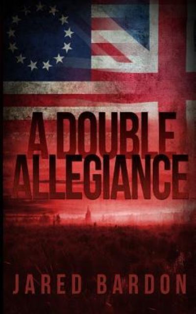 Cover for Jared Bardon · A Double Allegiance (Paperback Book) (2017)