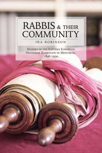 Cover for Robinson, Ira, Ph.D · Rabbis and their Community: Studies in the Eastern European Orthodox Rabbinate in Montreal, 1896-1930 (Paperback Book) (2007)