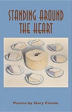 Cover for Gary Fincke · Standing around the Heart: Poems (Taschenbuch) (2005)