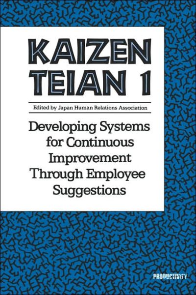 Kaizen Teian 1: Developing Systems for Continuous Improvement Through Employee Suggestions - Productivity Press Development Team - Books - Taylor & Francis Inc - 9781563271861 - May 26, 1997