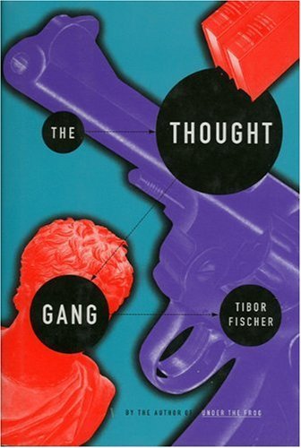 Cover for Tibor Fischer · The Thought Gang (Economics) (Hardcover bog) [First edition] (1995)