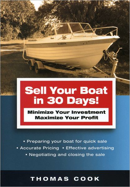 Cover for Thomas Cook · Sell Your Boat in 30 Days: Minimize Your Investment Maximize Your Profit (Paperback Book) (2004)