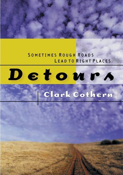 Cover for Clark Cothern · Detours: Sometimes Rough Roads Lead to Right Place (Paperback Book) (1999)
