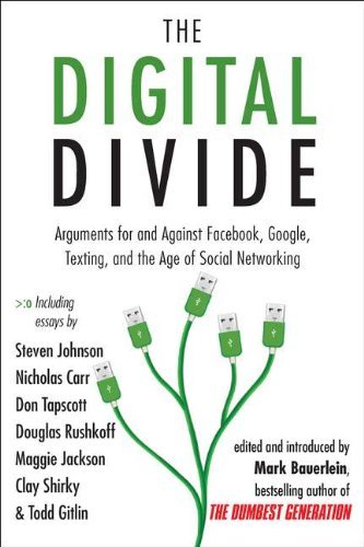 Cover for Mark Bauerlein · The Digital Divide: Arguments for and Against Facebook, Google, Texting, and the Age of Social Networking (Paperback Book) [Original edition] (2011)