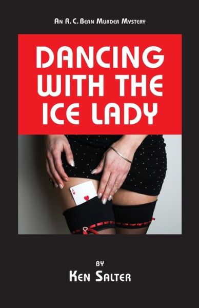 Cover for Ken Salter · Dancing With The Ice Lady : An R. C. Bean Mystery Novel (Paperback Book) (2017)