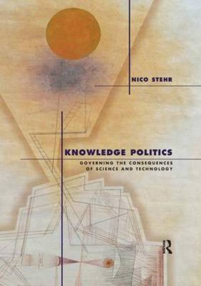 Cover for Nico Stehr · Knowledge Politics: Governing the Consequences of Science and Technology (Gebundenes Buch) [First edition] (2005)