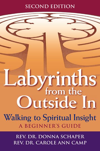 Schaper, Rev. Dr. Donna (Rev. Dr. Donna Schaper ) · Labyrinths Form the Outide in: Walking to Spiritual Insight - a Beginners Guide (Paperback Book) (2013)