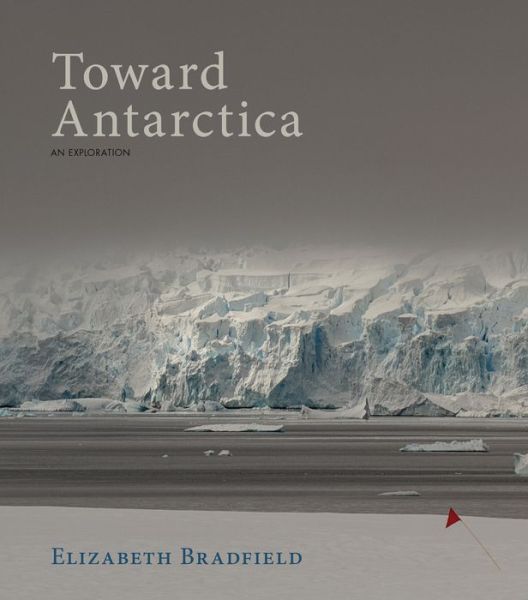 Cover for Elizabeth Bradfield · Toward Antarctica (Paperback Book) (2019)