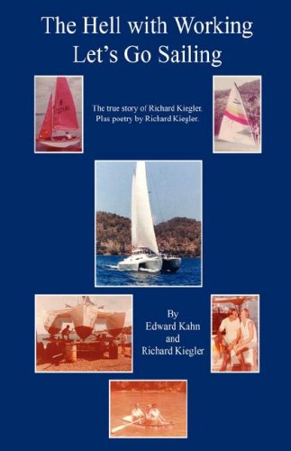 The Hell with Working - Let's Go Sailing - Richard Kiegler - Books - E-BookTime, LLC - 9781598244861 - May 1, 2007