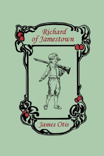 Cover for James Otis · Richard of Jamestown, a Story of the Virginia Colony (Yesterday's Classics) (Paperback Book) (2007)