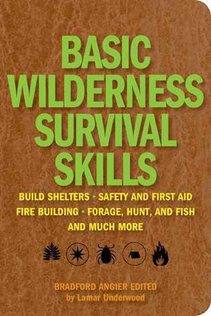 Basic Wilderness Survival Skills: Shelter Building * Safety and First Aid * Fire Building * Foraging, Hunting, and Fishing * and Much More - Bradford Angier - Inne - Rowman & Littlefield - 9781599218861 - 2001