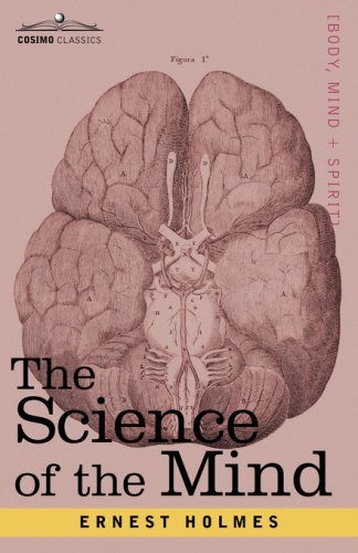 The Science of the Mind - Ernest Holmes - Livres - Cosimo Classics - 9781602066861 - 1 juin 2007