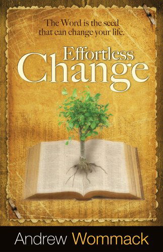 Effortless Change - Andrew Wommack - Books - Harrison House - 9781606831861 - January 4, 2011