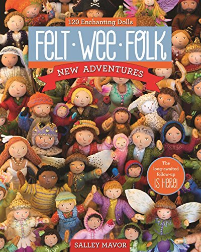 Cover for Salley Mavor · Felt Wee Folk - New Adventures: 120 Enchanting Dolls (Taschenbuch) (2015)
