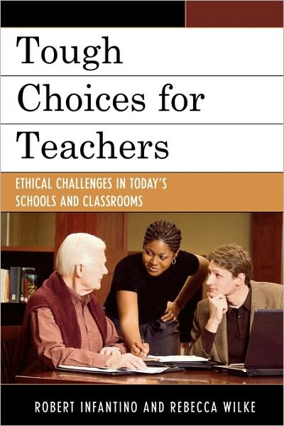 Cover for Robert L. Infantino · Tough Choices for Teachers: Ethical Challenges in Today's Schools and Classrooms (Paperback Book) (2009)