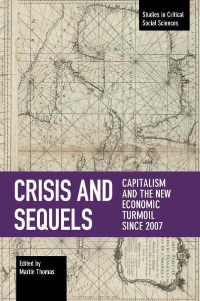 Cover for Martin Thomas · Crisis And Sequels: Capitalism and the New Economic Turmoil Since 2007 (Taschenbuch) (2018)