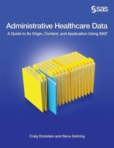 Cover for Renu Gehring · Administrative Healthcare Data: a Guide to Its Origin, Content, and Application Using Sas (Paperback Book) (2014)